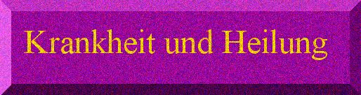 Krankheit und Heilung