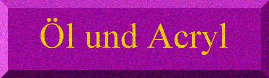 l und Acryl